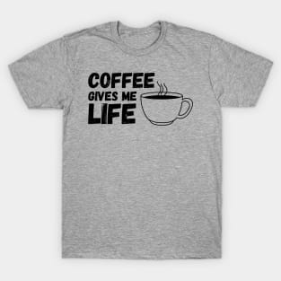 Coffee Gives Me Life T-Shirt